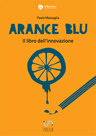Arance Blu - Il libro dell'innovazione, autore Paolo Mazzaglia