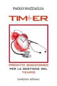 Timer: pronto soccorso per la gestione del tempo, autore Paolo Mazzaglia