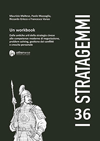 I 36 stratagemmi. Un workbook. Dalle antiche arti della stretegia cinese alle competenze moderne di negoziazione, problem solving, gestione dei conflitti e crescita personale